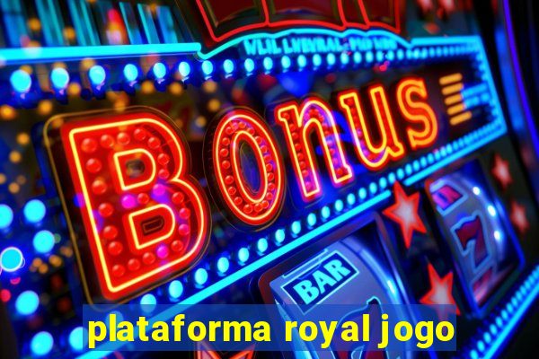 plataforma royal jogo